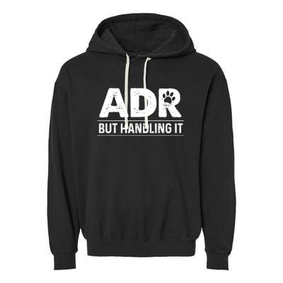 Funny Veterinary ADR But Handling It Veterinarian Vet Tech Garment-Dyed Fleece Hoodie