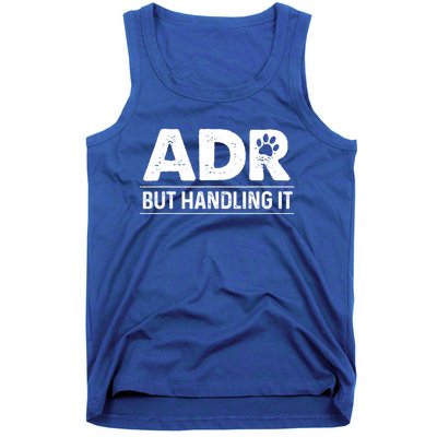 Funny Veterinary ADR But Handling It Veterinarian Vet Tech Tank Top