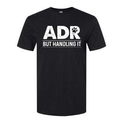 Funny Veterinary ADR But Handling It Veterinarian Vet Tech Softstyle CVC T-Shirt