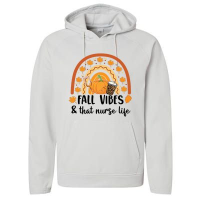 Fall Vibes And That Nurse Life Fall Autumn Rainbow Nurse Life Gift Performance Fleece Hoodie