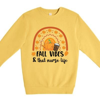 Fall Vibes And That Nurse Life Fall Autumn Rainbow Nurse Life Gift Premium Crewneck Sweatshirt