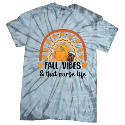 Fall Vibes And That Nurse Life Fall Autumn Rainbow Nurse Life Gift Tie-Dye T-Shirt