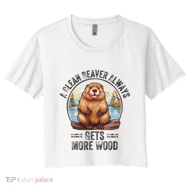 Funny Vintage A Clean Beaver Always Gets More Wood Crop Top