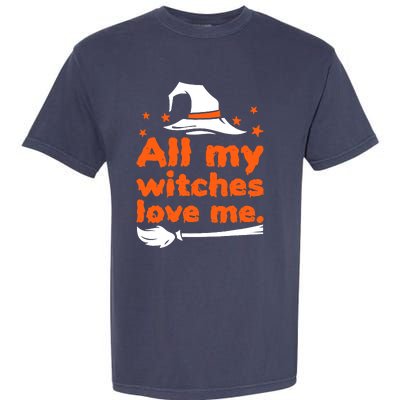 Funny Vintage All My Witches Love Me Halloween Garment-Dyed Heavyweight T-Shirt