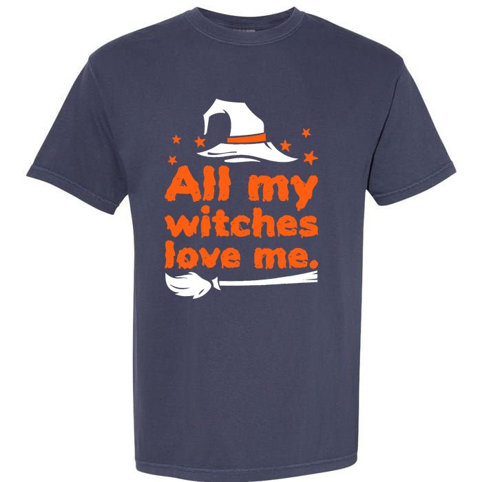 Funny Vintage All My Witches Love Me Halloween Garment-Dyed Heavyweight T-Shirt