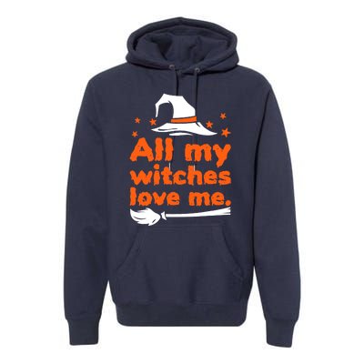 Funny Vintage All My Witches Love Me Halloween Premium Hoodie