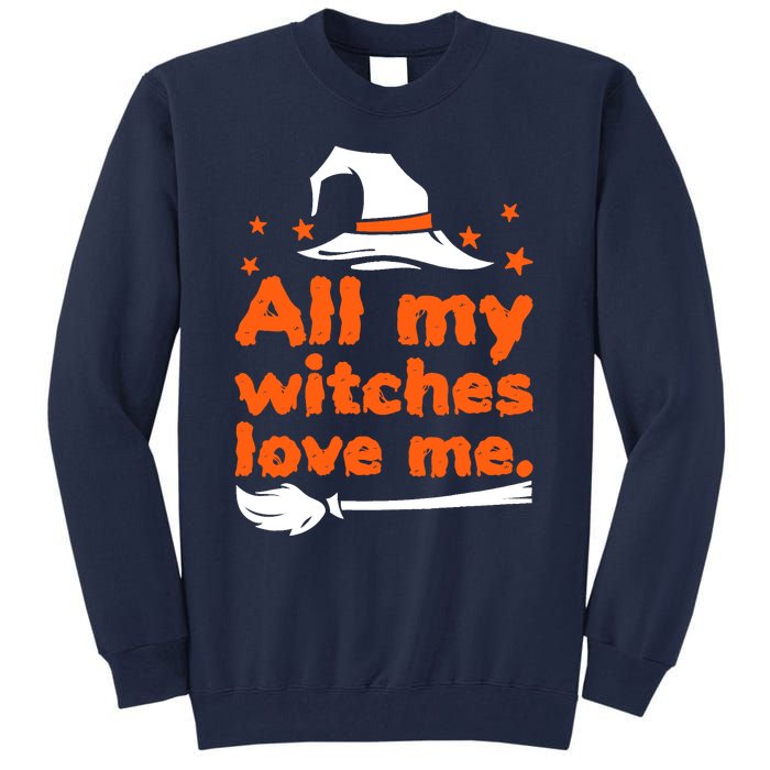 Funny Vintage All My Witches Love Me Halloween Tall Sweatshirt