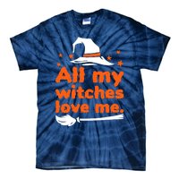 Funny Vintage All My Witches Love Me Halloween Tie-Dye T-Shirt