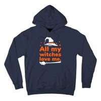 Funny Vintage All My Witches Love Me Halloween Tall Hoodie