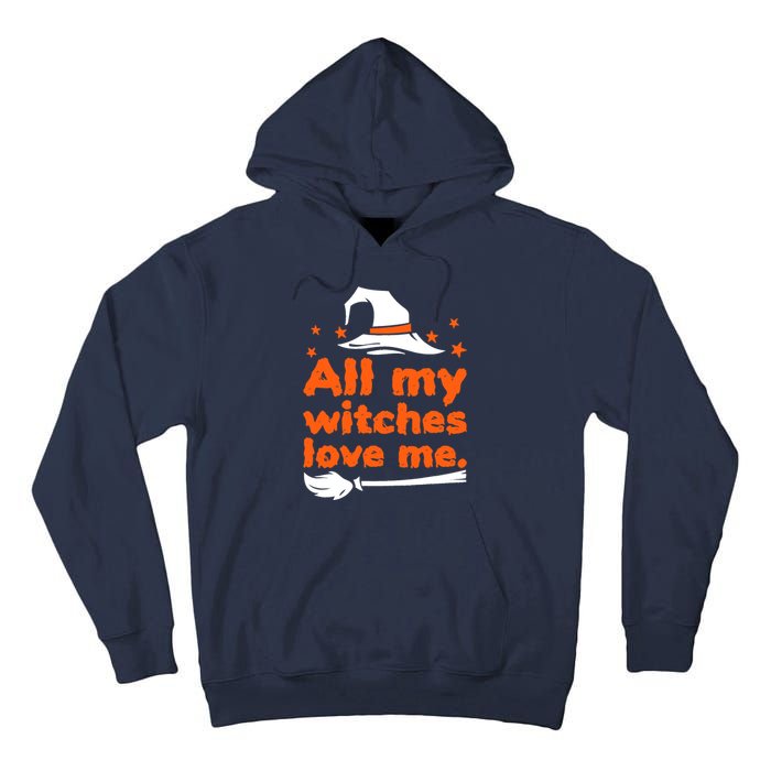 Funny Vintage All My Witches Love Me Halloween Tall Hoodie