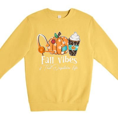 Fall Vibes And That Dispatcher Life Fall Autumn Thanksgiving Premium Crewneck Sweatshirt