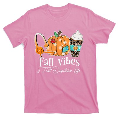 Fall Vibes And That Dispatcher Life Fall Autumn Thanksgiving T-Shirt