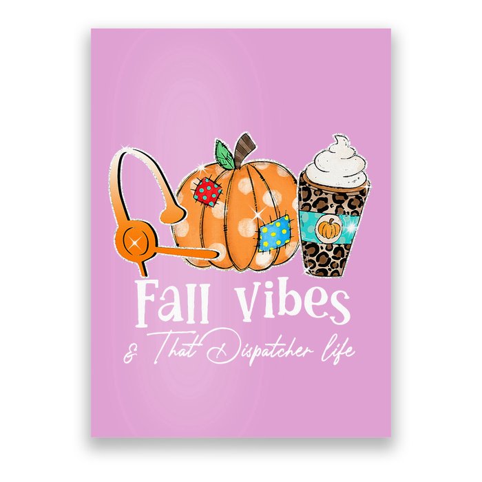 Fall Vibes And That Dispatcher Life Fall Autumn Thanksgiving Poster