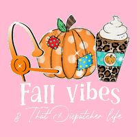 Fall Vibes And That Dispatcher Life Fall Autumn Thanksgiving Poster