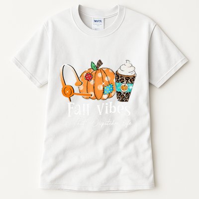 Fall Vibes And That Dispatcher Life Fall Autumn Thanksgiving Tall T-Shirt