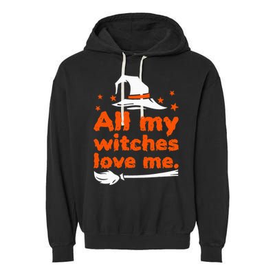 Funny Vintage All My Witches Love Me Halloween Garment-Dyed Fleece Hoodie