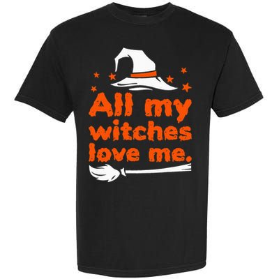 Funny Vintage All My Witches Love Me Halloween Garment-Dyed Heavyweight T-Shirt