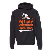 Funny Vintage All My Witches Love Me Halloween Premium Hoodie