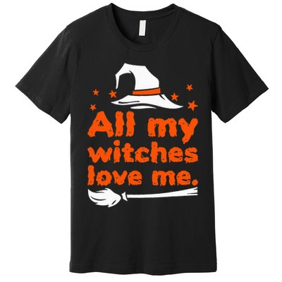 Funny Vintage All My Witches Love Me Halloween Premium T-Shirt