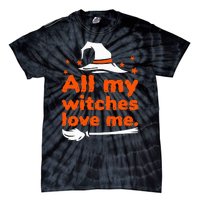 Funny Vintage All My Witches Love Me Halloween Tie-Dye T-Shirt