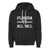 Florida Vs All Yall Represent The Gator State Garment-Dyed Fleece Hoodie