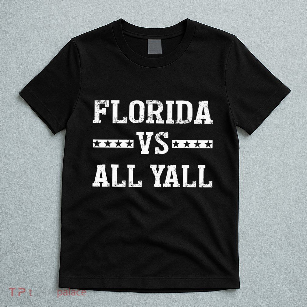 Florida Vs All Yall Represent The Gator State T-Shirt