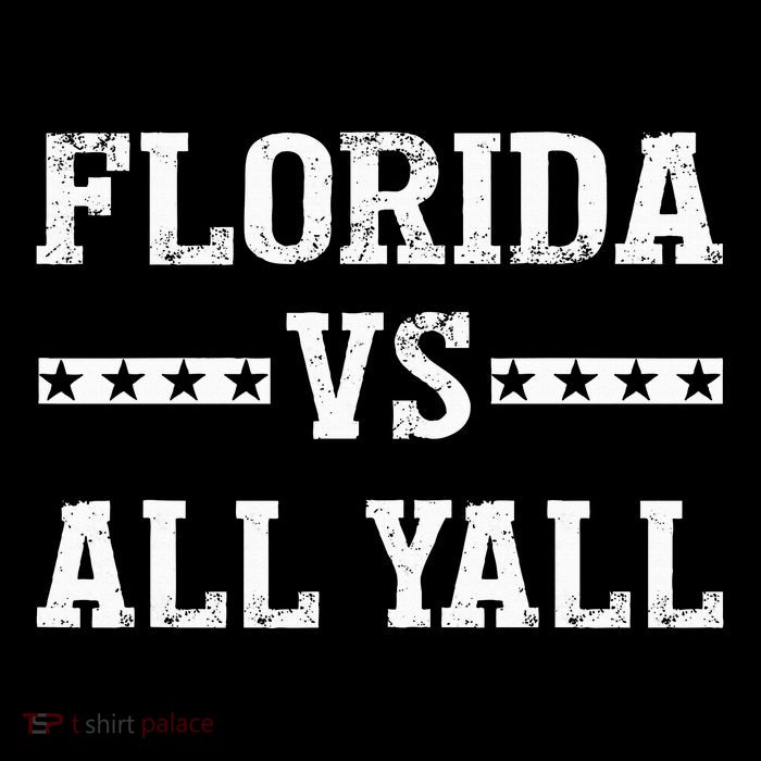 Florida Vs All Yall Represent The Gator State Tall T-Shirt