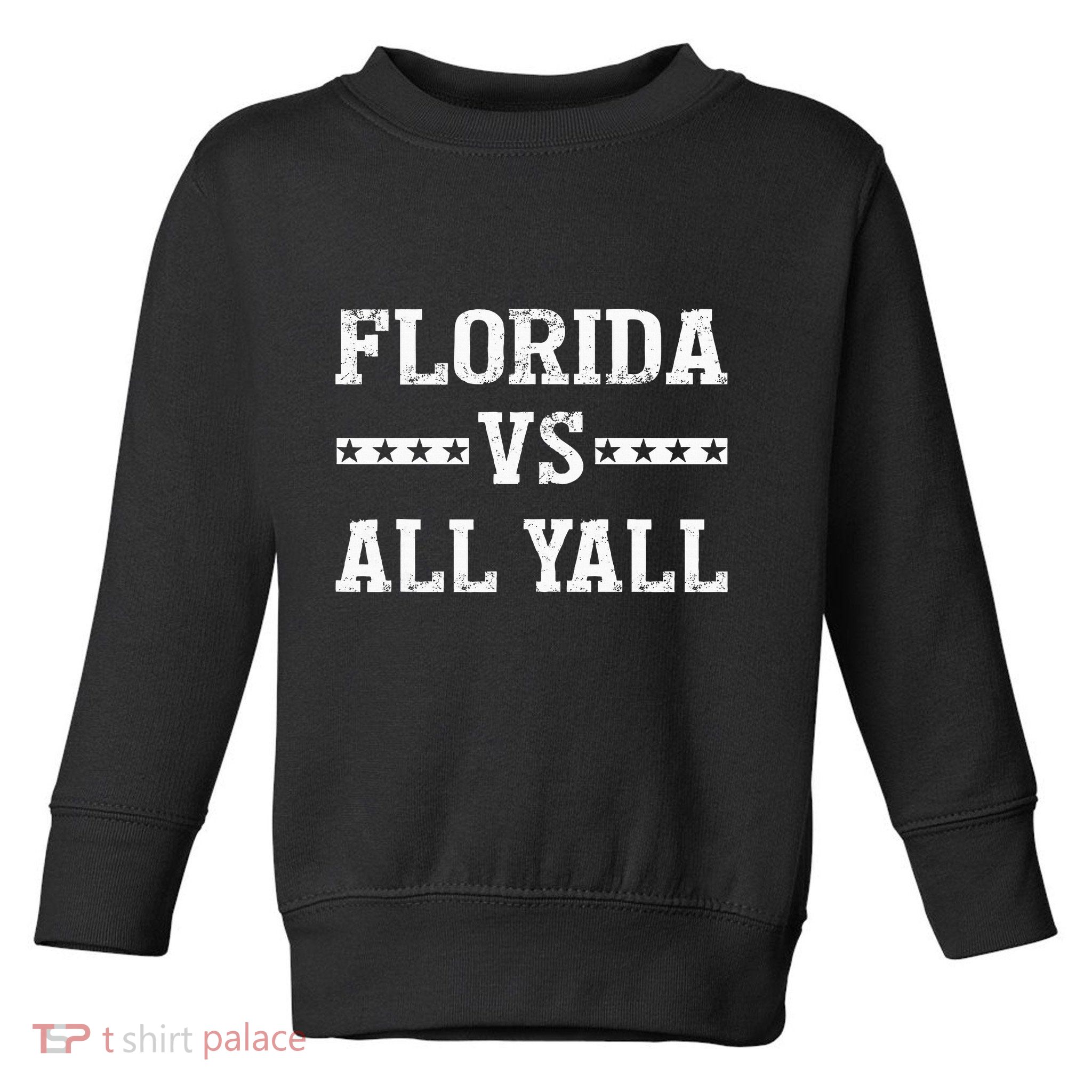 Florida Vs All Yall Represent The Gator State Toddler Sweatshirt