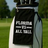 Florida Vs All Yall Represent The Gator State Golf Towel