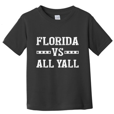 Florida Vs All Yall Represent The Gator State Toddler T-Shirt