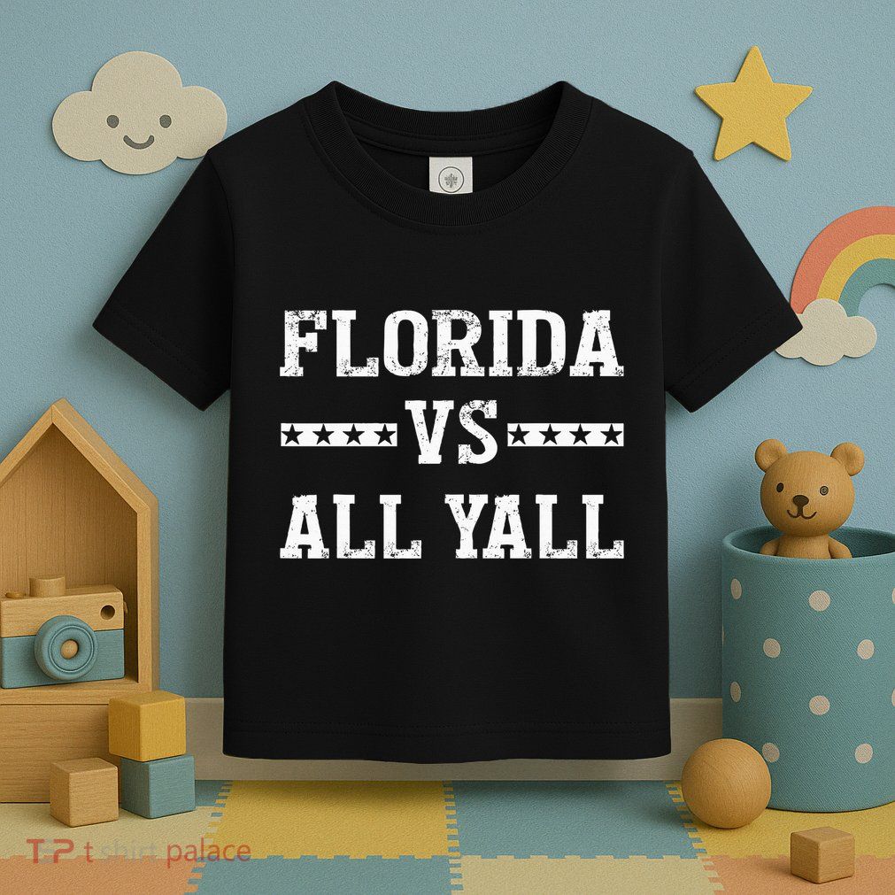 Florida Vs All Yall Represent The Gator State Toddler T-Shirt