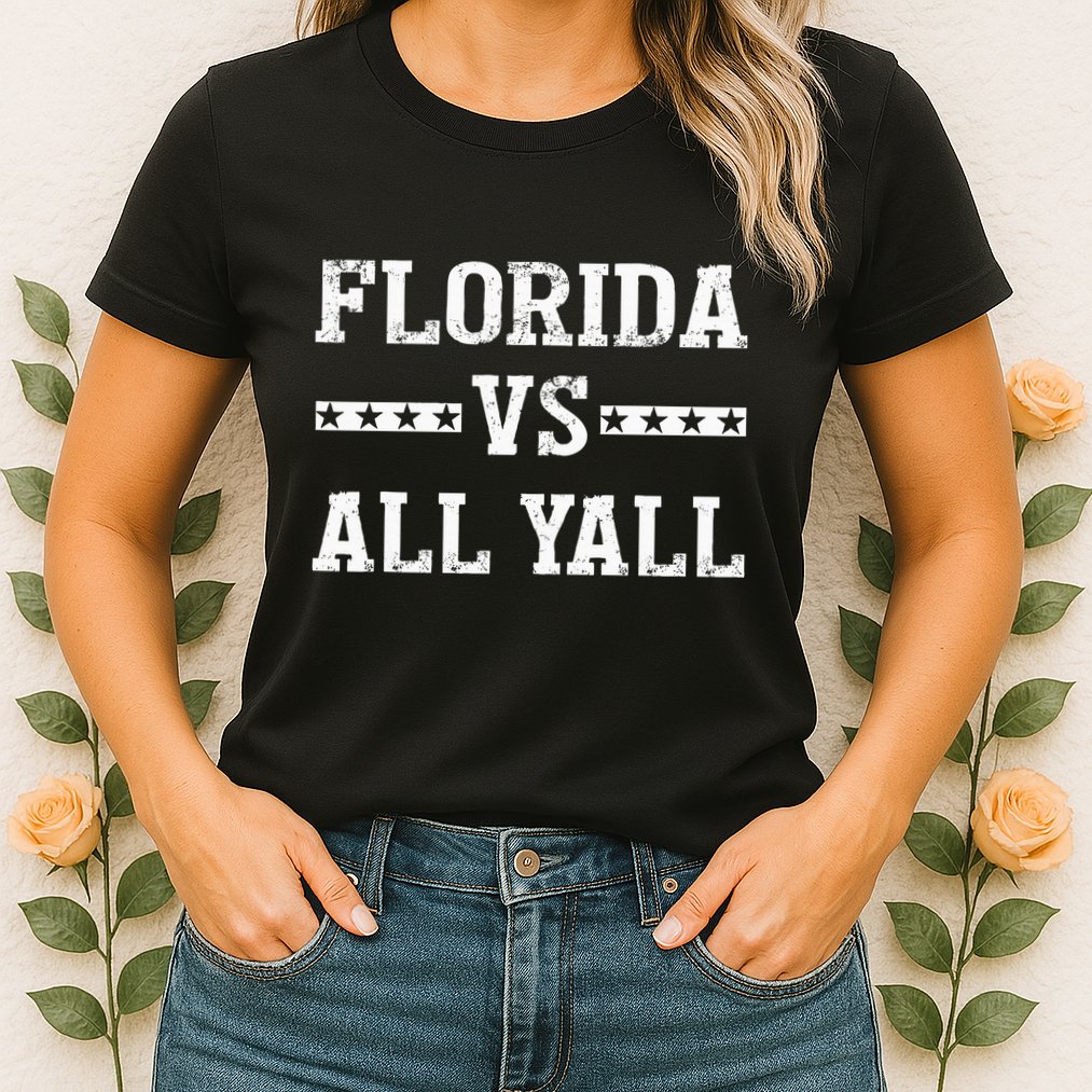 Florida Vs All Yall Represent The Gator State Womens T-Shirt