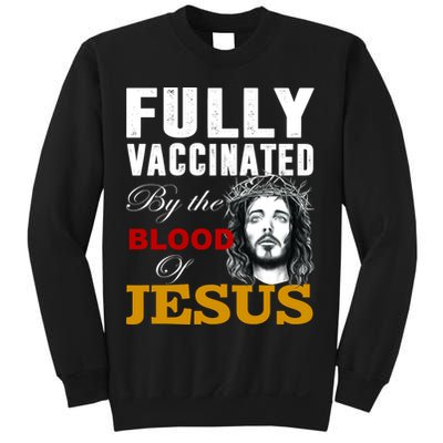 Fully Vaccinated By The Blood Of Jesus Sweatshirt