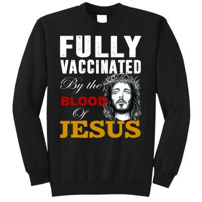 Fully Vaccinated By The Blood Of Jesus Sweatshirt