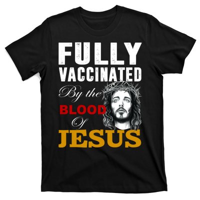 Fully Vaccinated By The Blood Of Jesus T-Shirt