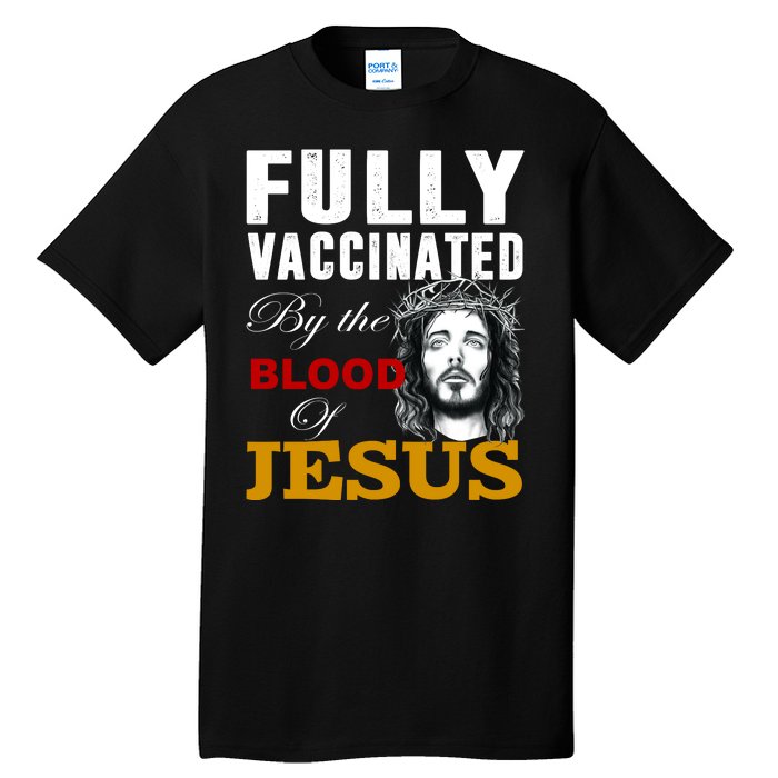 Fully Vaccinated By The Blood Of Jesus Tall T-Shirt