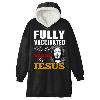 Fully Vaccinated By The Blood Of Jesus Hooded Wearable Blanket