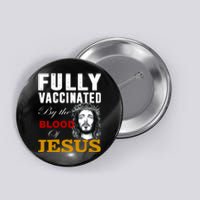 Fully Vaccinated By The Blood Of Jesus Button