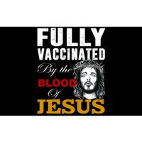 Fully Vaccinated By The Blood Of Jesus Bumper Sticker