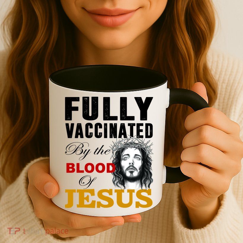 Fully Vaccinated By The Blood Of Jesus Mug