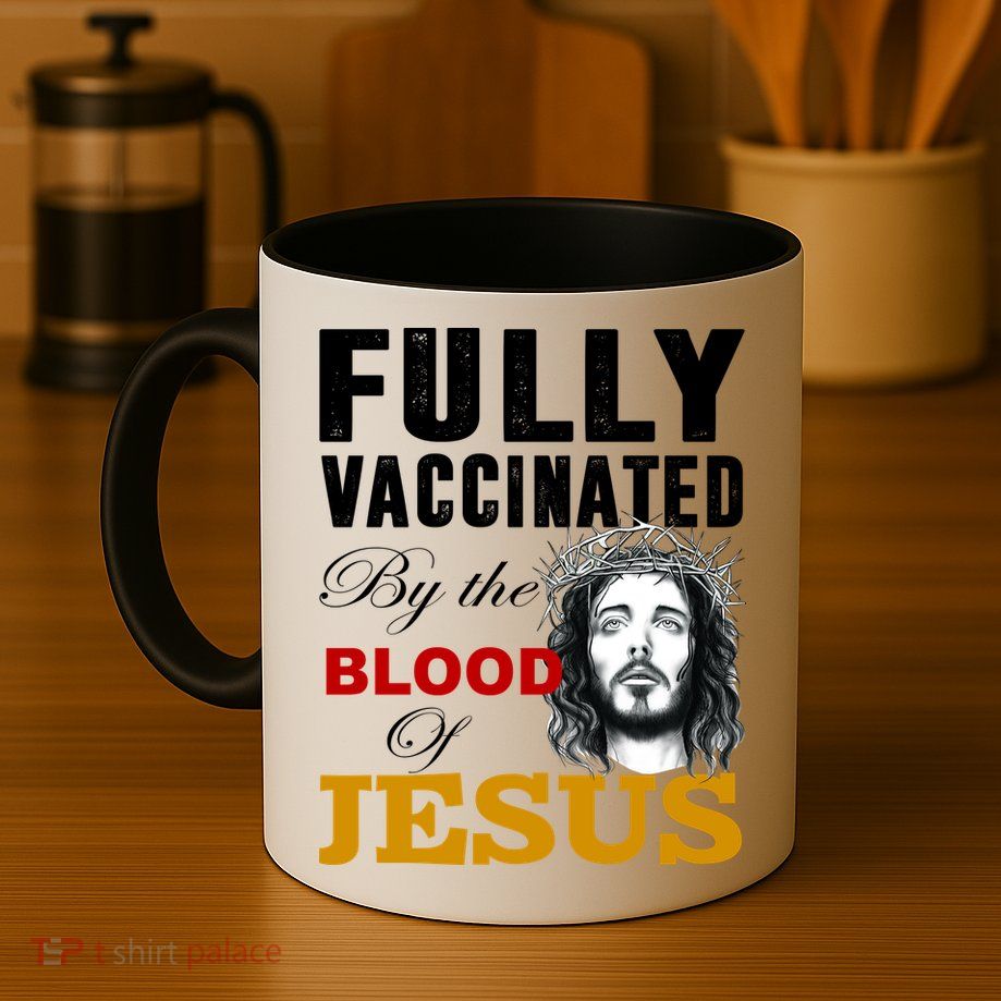 Fully Vaccinated By The Blood Of Jesus Mug