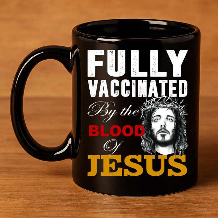 Fully Vaccinated By The Blood Of Jesus 11oz C Handle Ceramic Mug