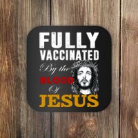 Fully Vaccinated By The Blood Of Jesus Coaster