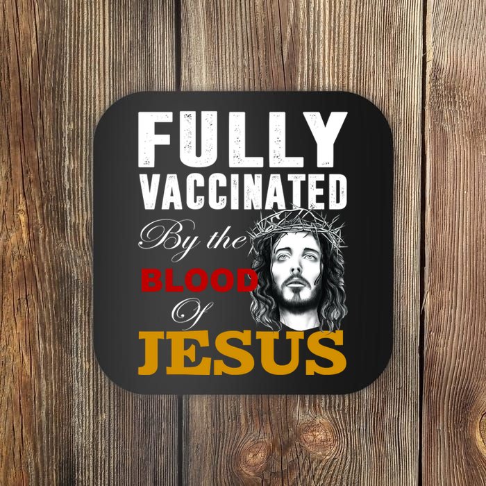 Fully Vaccinated By The Blood Of Jesus Coaster