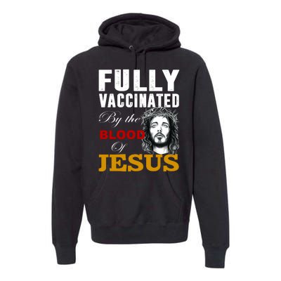 Fully Vaccinated By The Blood Of Jesus Premium Hoodie