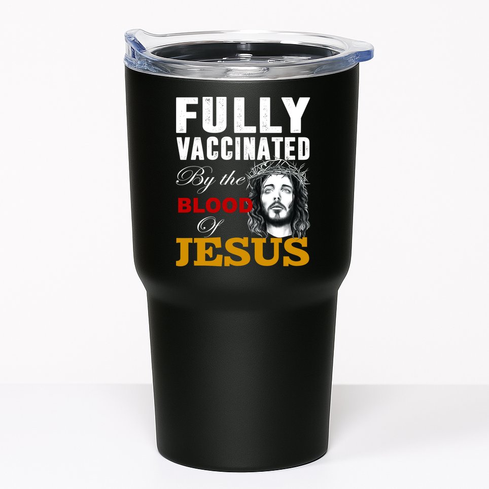 Fully Vaccinated By The Blood Of Jesus Tumbler