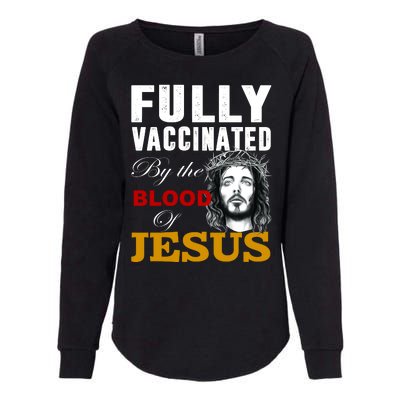 Fully Vaccinated By The Blood Of Jesus Womens California Wash Sweatshirt