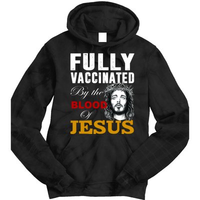 Fully Vaccinated By The Blood Of Jesus Tie Dye Hoodie