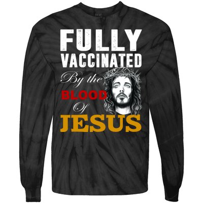 Fully Vaccinated By The Blood Of Jesus Tie-Dye Long Sleeve Shirt