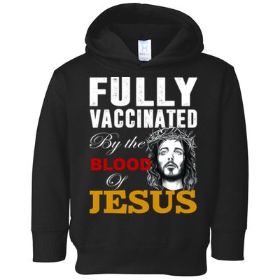 Fully Vaccinated By The Blood Of Jesus Toddler Hoodie